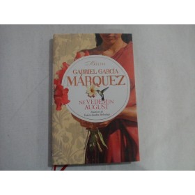 NE VEDEM IN AUGUST   -  GABRIEL GARCIA MARQUEZ
